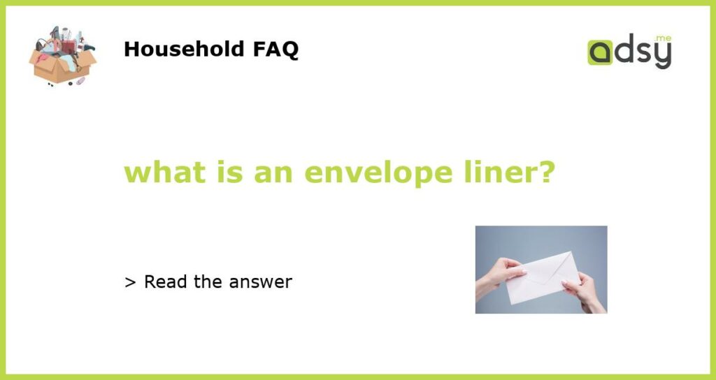 what is an envelope liner featured