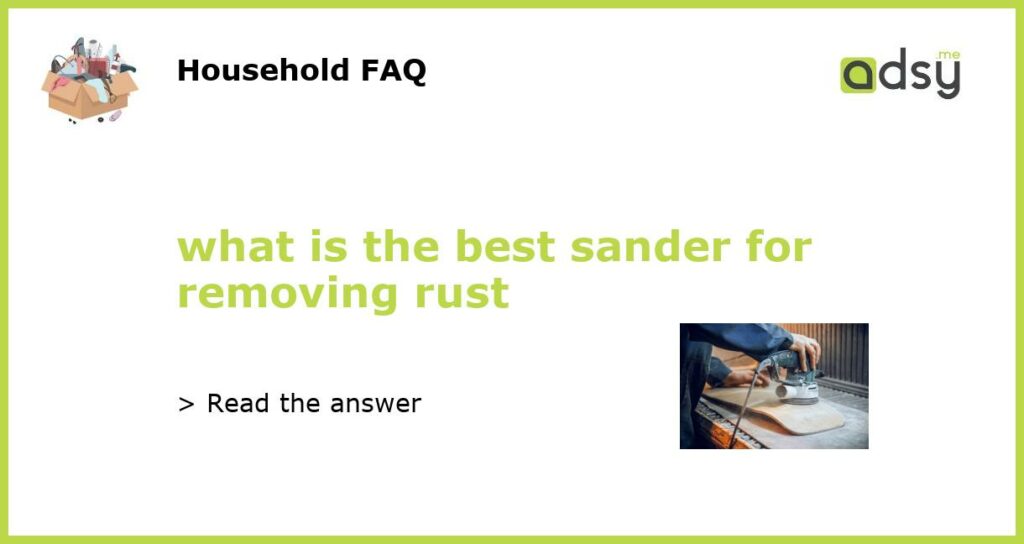 what is the best sander for removing rust featured