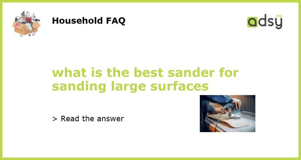 what is the best sander for sanding large surfaces featured