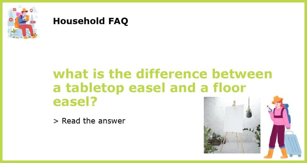 what is the difference between a tabletop easel and a floor easel featured