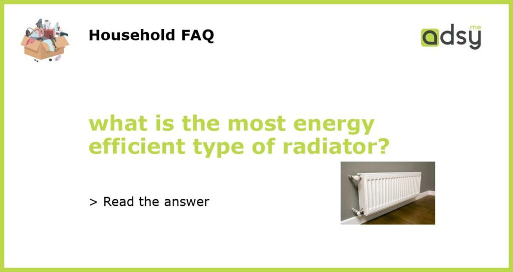 what is the most energy efficient type of radiator featured