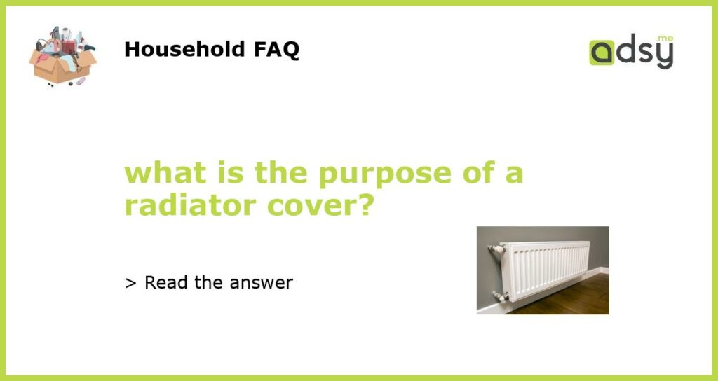 what is the purpose of a radiator cover featured