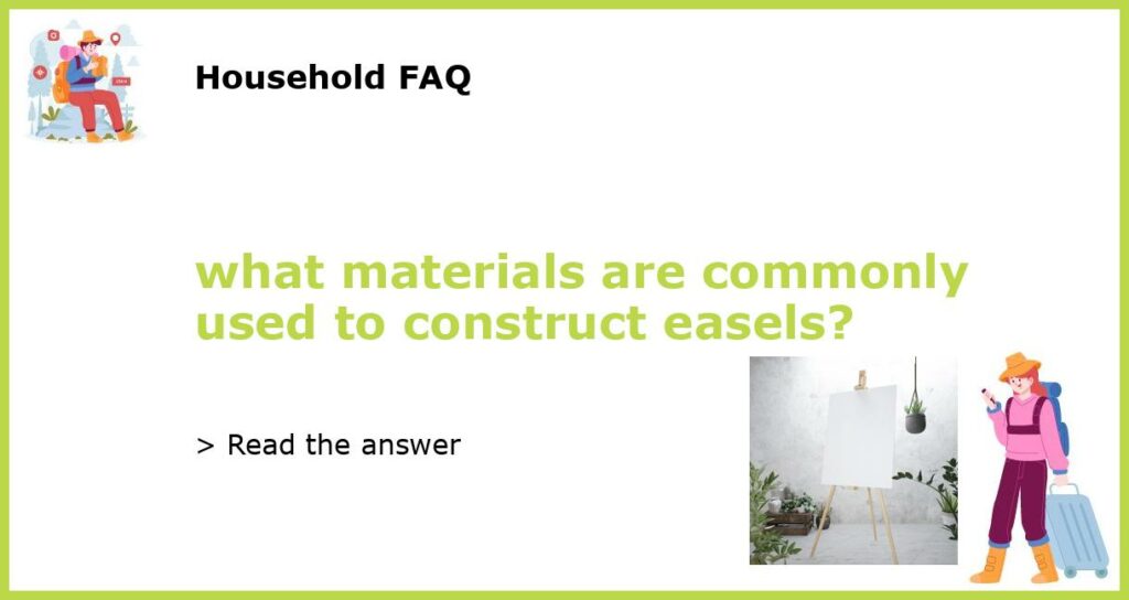 what materials are commonly used to construct easels?