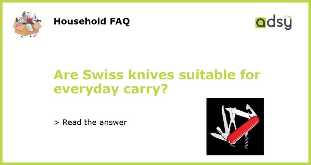 Are Swiss knives suitable for everyday carry featured