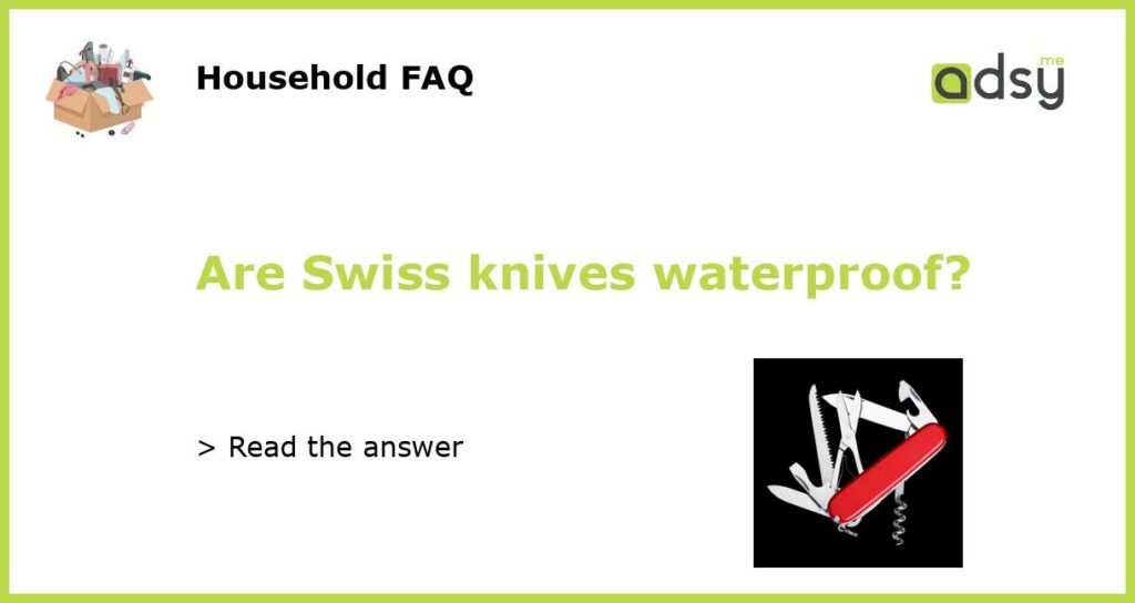 Are Swiss knives waterproof featured