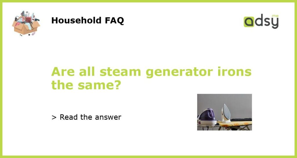 Are all steam generator irons the same featured