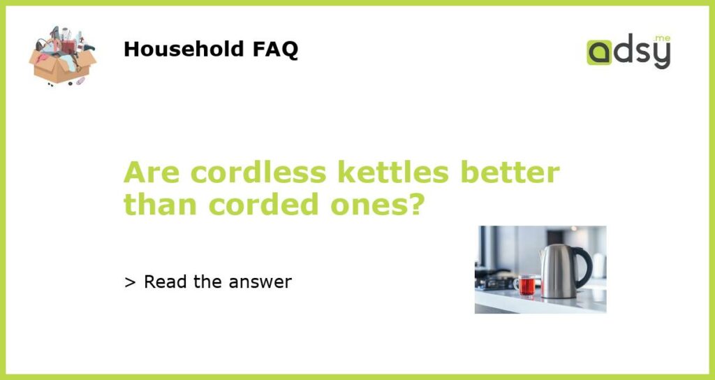 Are cordless kettles better than corded ones featured