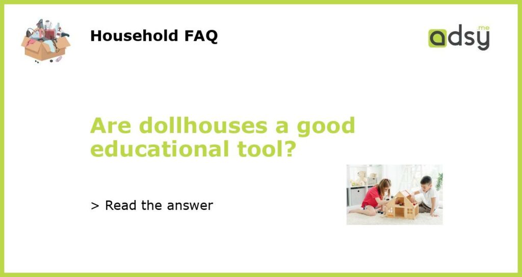 Are dollhouses a good educational tool featured