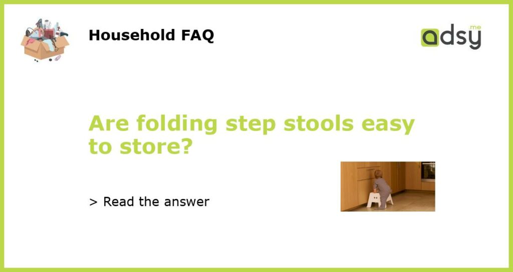Are folding step stools easy to store?