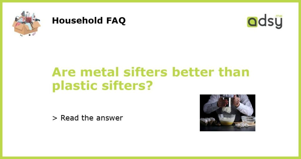 Are metal sifters better than plastic sifters featured