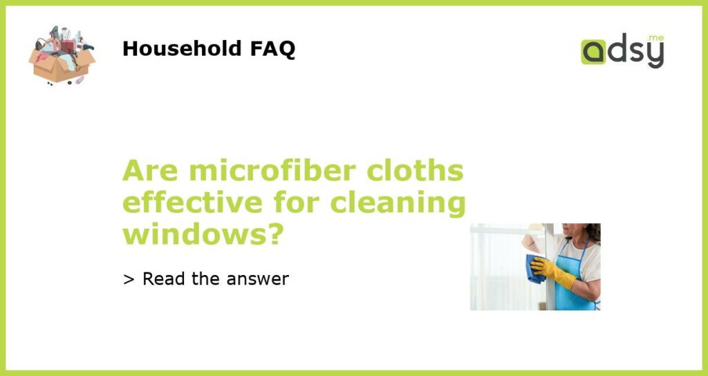 Are microfiber cloths effective for cleaning windows featured