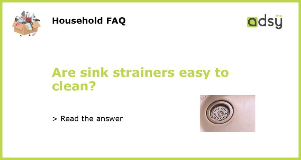 Are sink strainers easy to clean featured