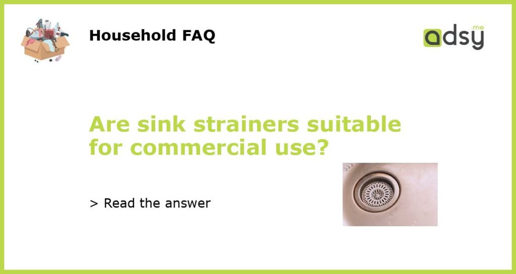 Are sink strainers suitable for commercial use featured