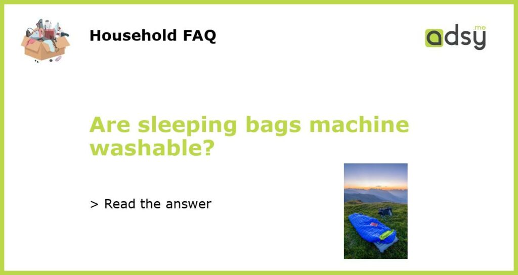 Are sleeping bags machine washable featured