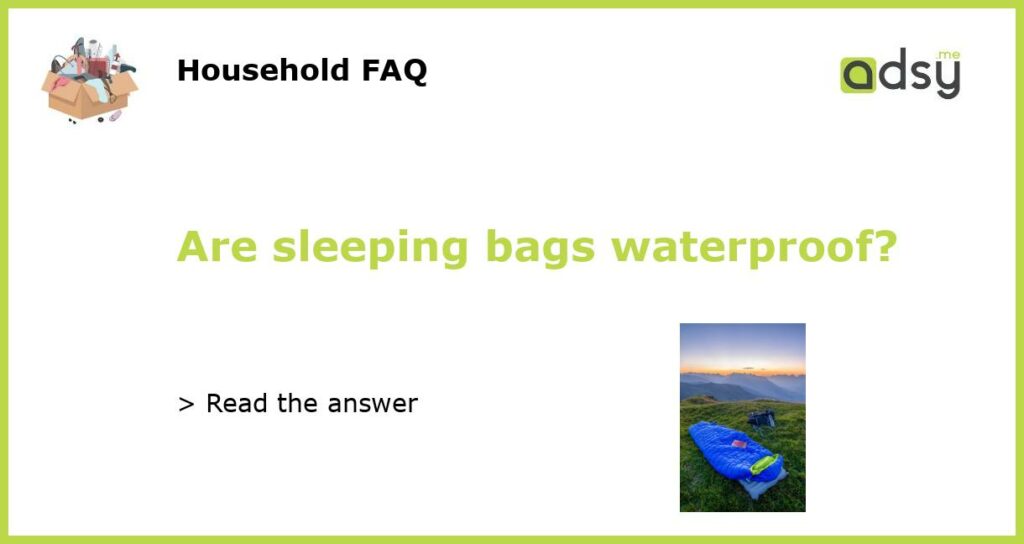 Are sleeping bags waterproof featured