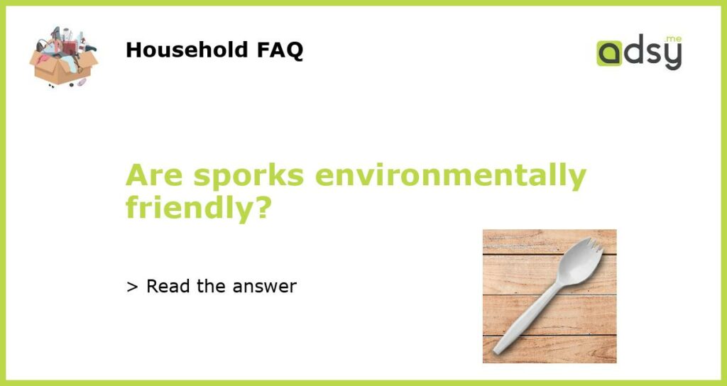 Are sporks environmentally friendly featured