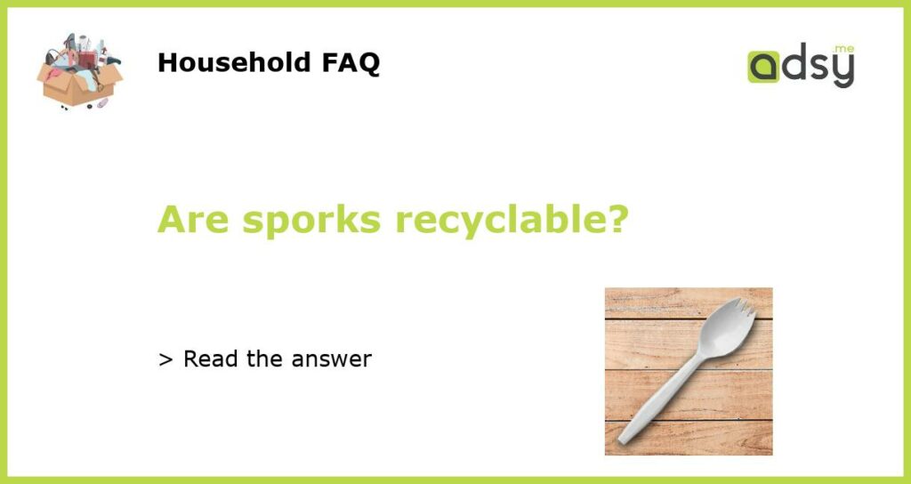 Are sporks recyclable featured