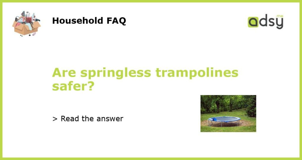 Are springless trampolines safer featured