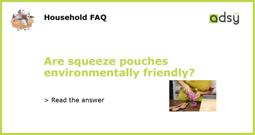 Are squeeze pouches environmentally friendly featured