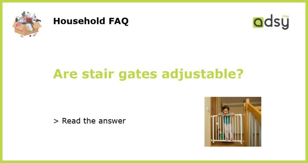 Are stair gates adjustable featured