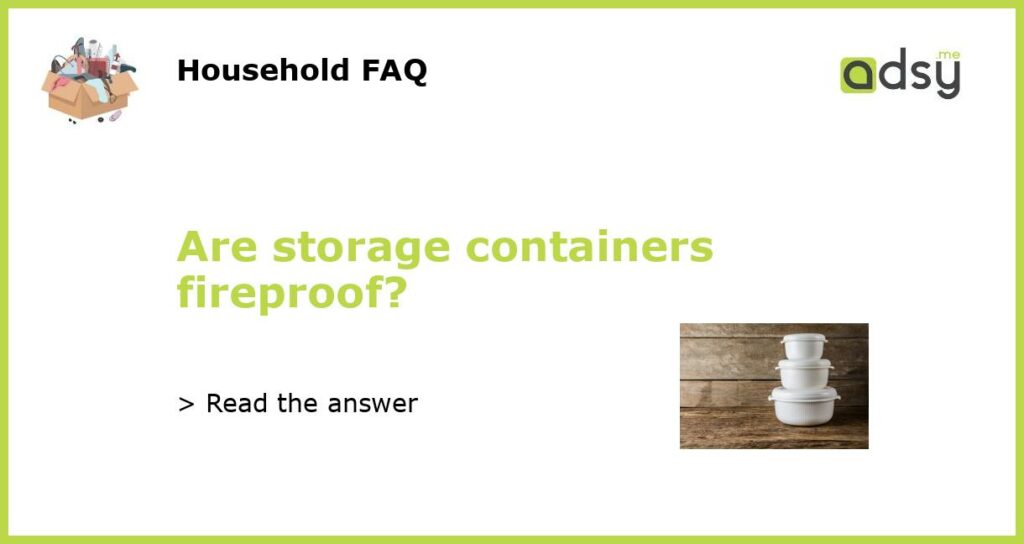 Are storage containers fireproof featured
