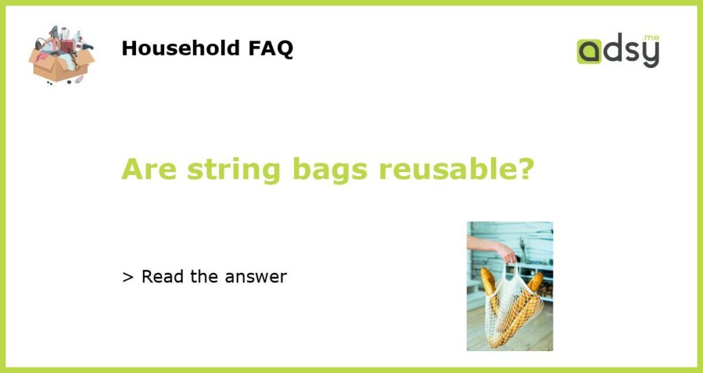 Are string bags reusable featured