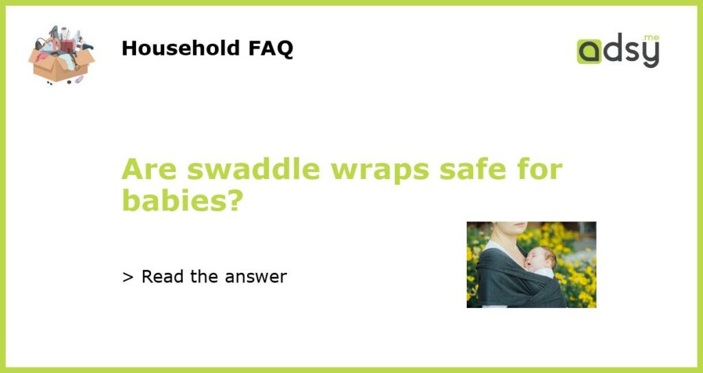 Are swaddle wraps safe for babies featured