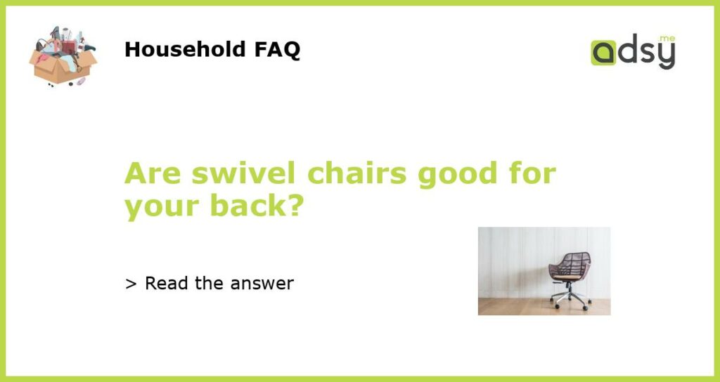 Are swivel chairs good for your back?