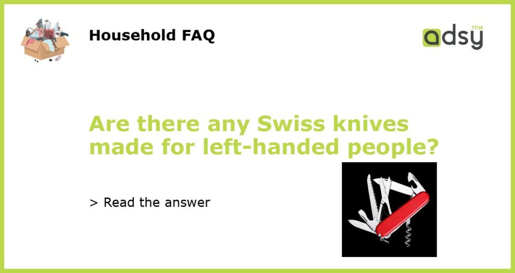 Are there any Swiss knives made for left handed people featured