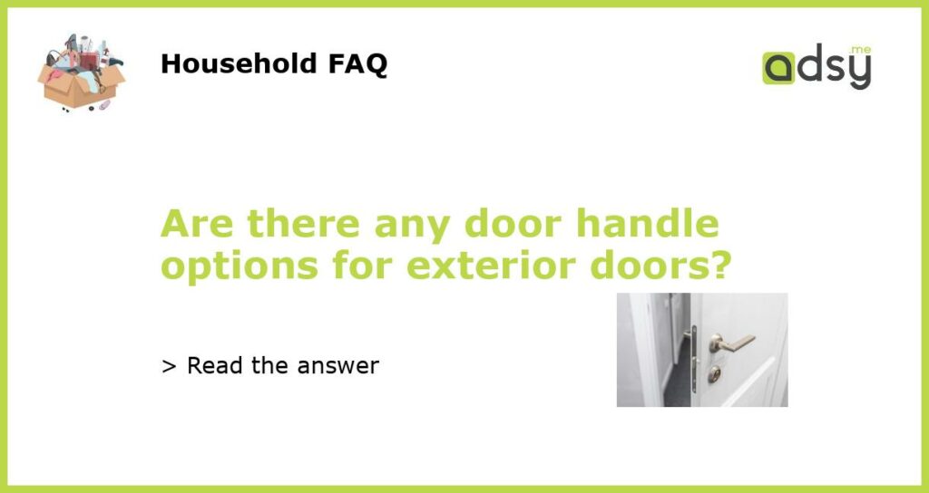Are there any door handle options for exterior doors featured