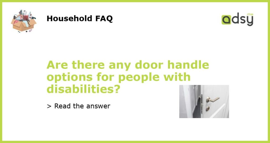 Are there any door handle options for people with disabilities featured