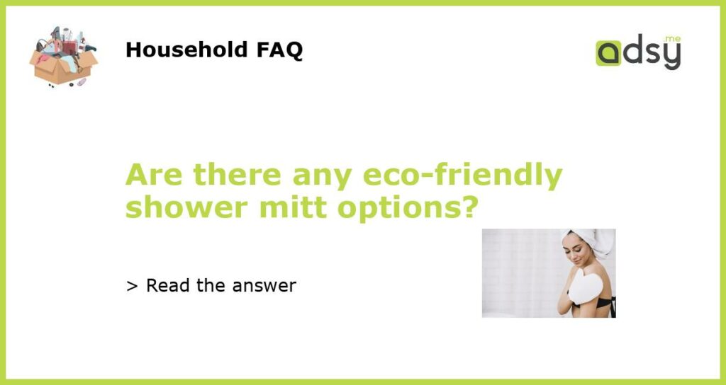 Are there any eco friendly shower mitt options featured