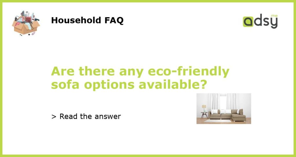 Are there any eco friendly sofa options available featured