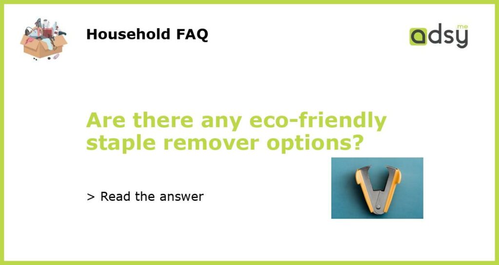 Are there any eco friendly staple remover options featured