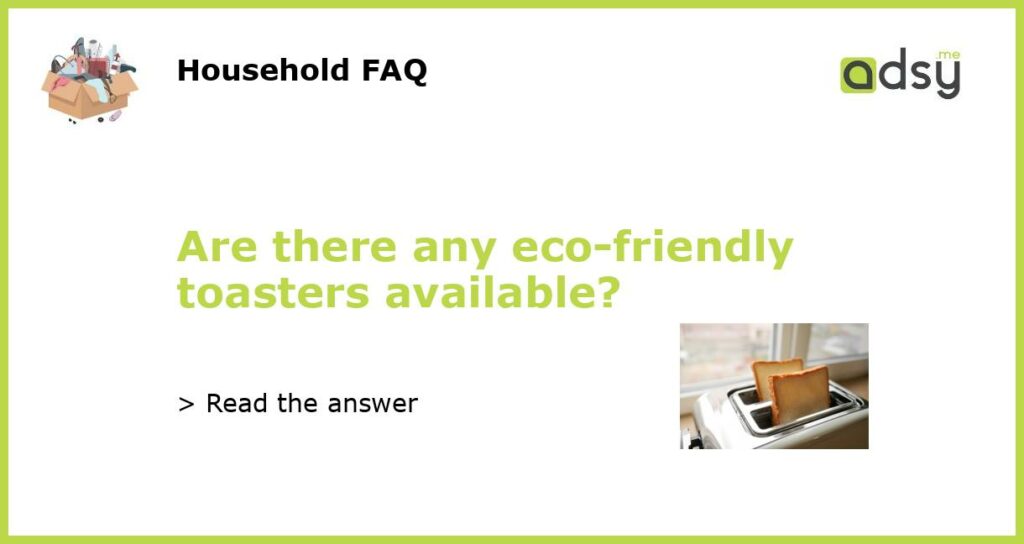 Are there any eco friendly toasters available featured