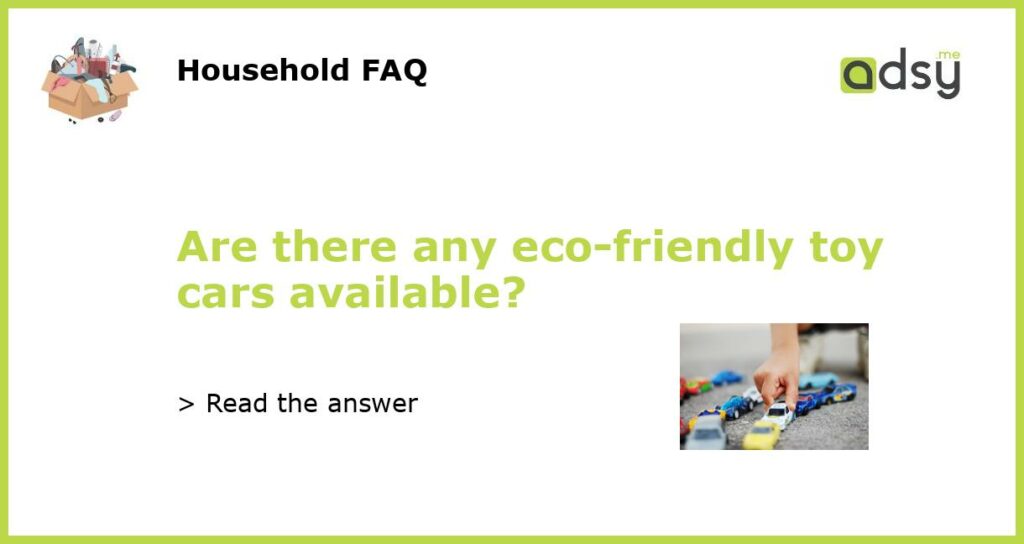 Are there any eco friendly toy cars available featured
