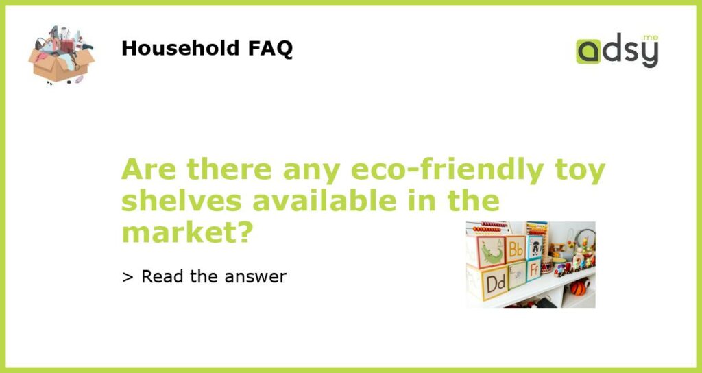 Are there any eco friendly toy shelves available in the market featured