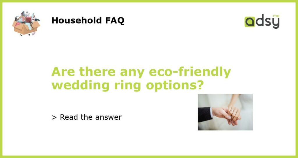Are there any eco friendly wedding ring options featured