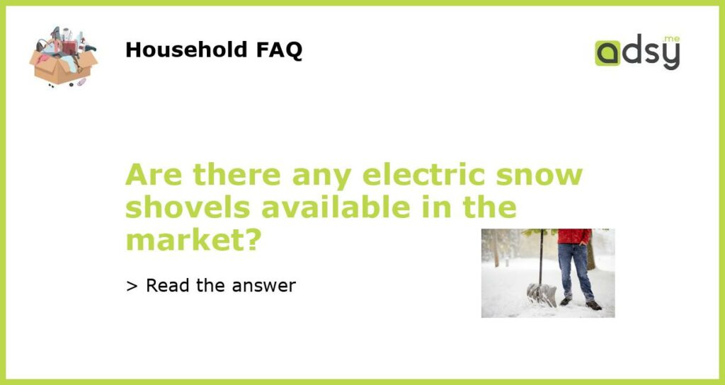 Are there any electric snow shovels available in the market featured
