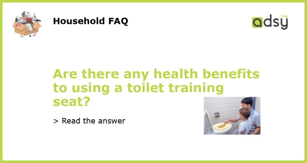 Are there any health benefits to using a toilet training seat featured