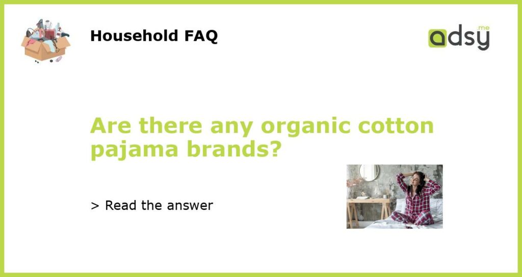 Are there any organic cotton pajama brands featured