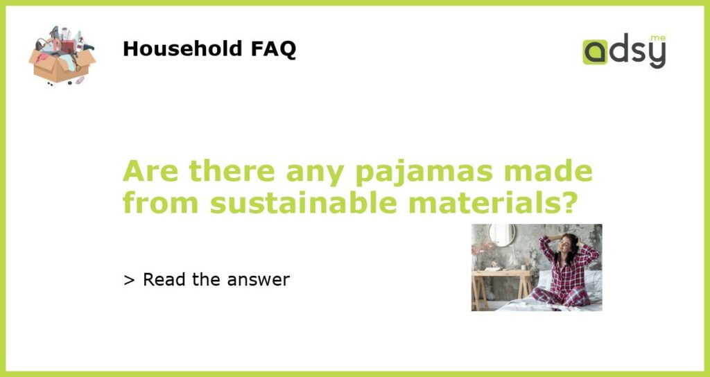 Are there any pajamas made from sustainable materials featured