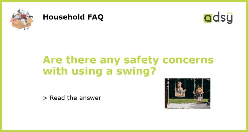 Are there any safety concerns with using a swing featured