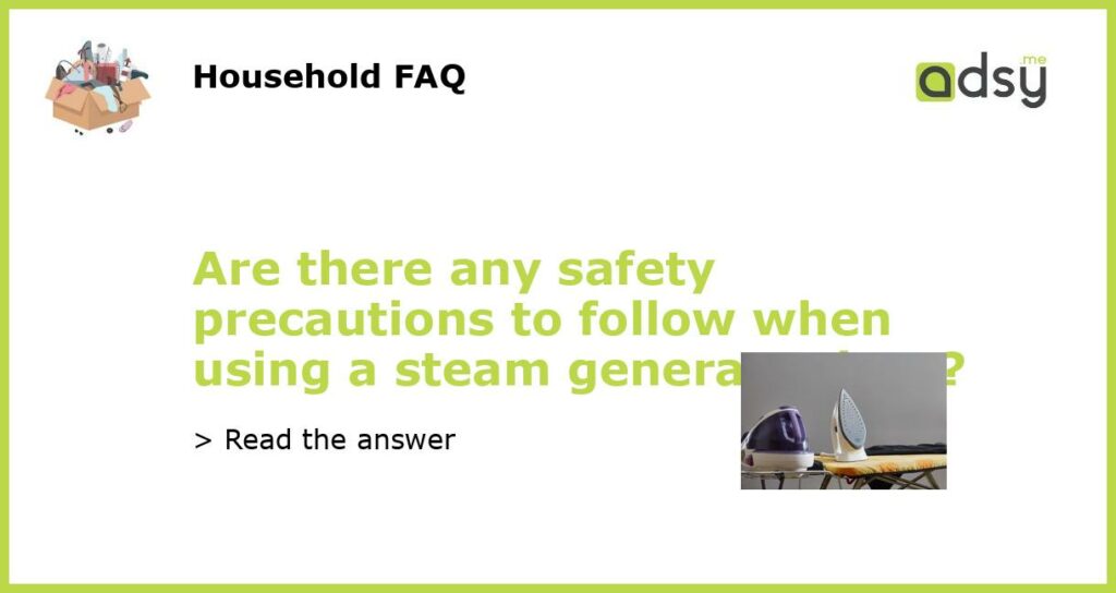 Are there any safety precautions to follow when using a steam generator iron featured