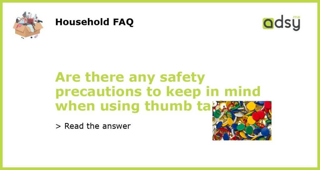 Are there any safety precautions to keep in mind when using thumb tacks featured