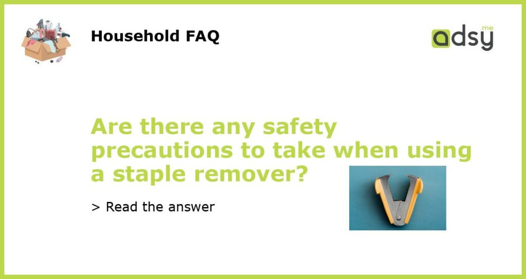Are there any safety precautions to take when using a staple remover featured
