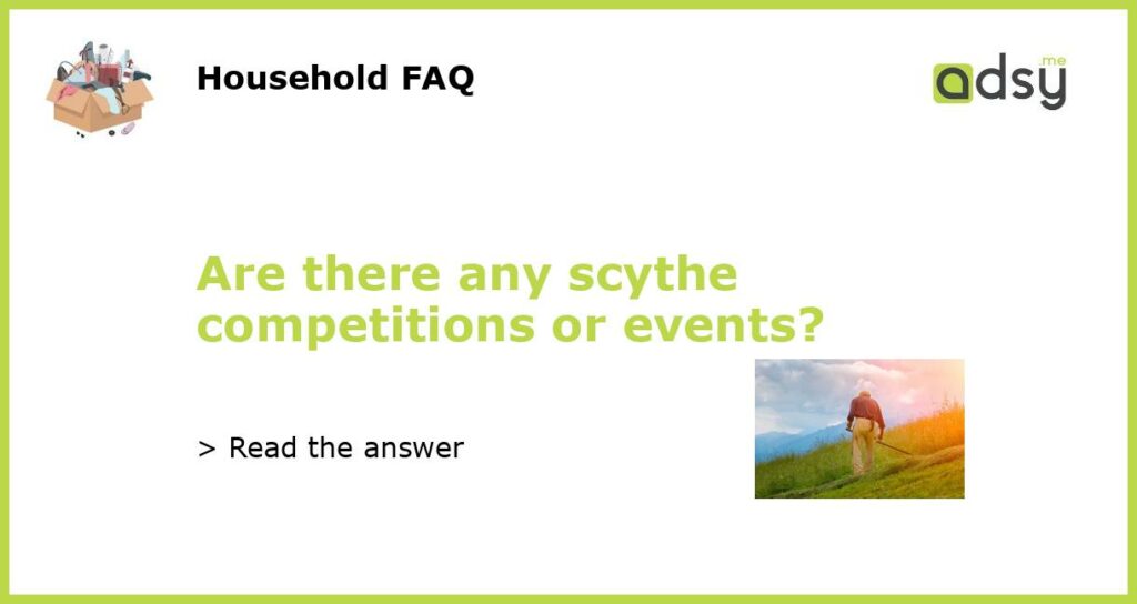 Are there any scythe competitions or events featured
