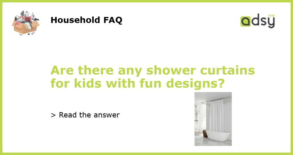 Are there any shower curtains for kids with fun designs featured