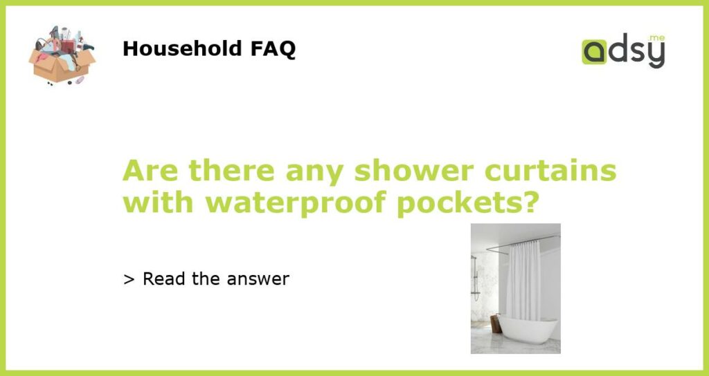 Are there any shower curtains with waterproof pockets featured