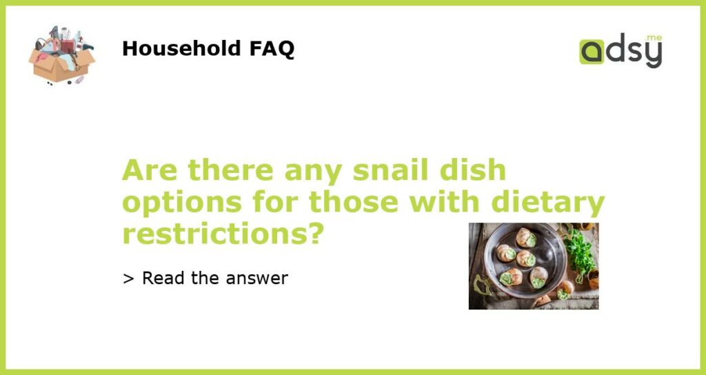 Are there any snail dish options for those with dietary restrictions featured